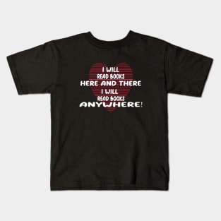 i will read books here and there, i will read books anywhere Kids T-Shirt